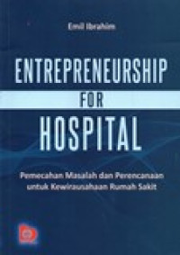 ENTREPRENEURSHIP FOR HOSPITAL (PEMECAHAN MASALAH DAN PERENCANAAN UNTUK KEWIRAUSAHAAN RUMAH SAKIT