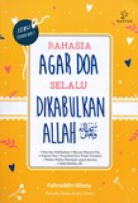 RAHASIA AGAR DOA SELALU DI KABULKAN OLEH ALLAH