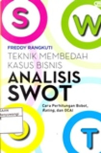 TEKNIK MEMBEDAH KASUS BISNIS ANALISIS SWOT (CARA PERHITUNGAN BOBOT,RANTING DAN OCAI)