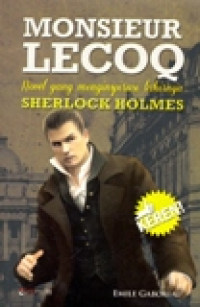 MONSIEUR LECOQ (NOVEL YANG MENGINSPIRASI LAHIRNYA SHERLOCK HOLMES)