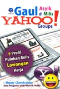 GAUL ASYIK DI MILIS YAHOO GROUP +PROFIL PULUHAN MILIS LOWONGAN KERJA