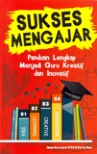 SUSKES NMENGAJAR PANDUAN LENGKAP MENJADI GURU KREATIF DAN INOVATIF