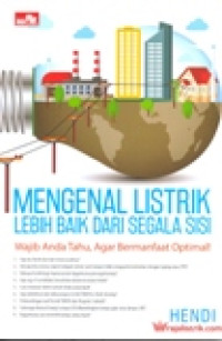 MENGENAL LISTRIK LEBIH BAIK DARI SEGALA SISI (WAJIB ANDA TAHU,AGAR BERMANFAAT OPTIMAL)