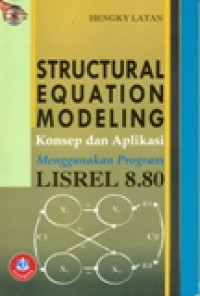 STRUCTURAL EQUATION MODELING, KONSEP DAN APLIKASI MENGGUNAKAN PROGRAM LISREL 8.80