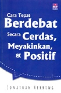 CARA TEPAT BERDEBAT SECARA CERDAS, MEYAKINKAN, & POSITIF