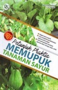 PETUNJUK PRAKTIS MEMUPUK TANAMAN SAYUR