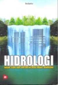 HIDROLOGI DASAR TEORI DAN CONTOH APLIKASI MODEL HIDROLOGI