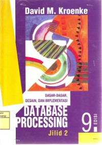 DATABASE PROCESSING JILID 2; DASAR - DASAR, DESAIN DAN IMPLEMENTASI