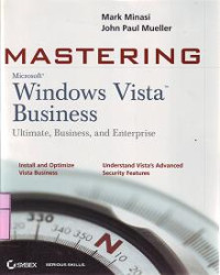 MASTERING MICROSOFT WINDOWS VISTA BUSINESS Ultimate, Business, and Enterprise