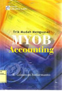 TRIK MUDAH MENGUASAI MYOB ACCOUNTING