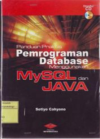 PANDUAN PRAKTIS : PEMROGRAMAN DATABASE MENGGUNAKAN MYSQL & JAVA + CD