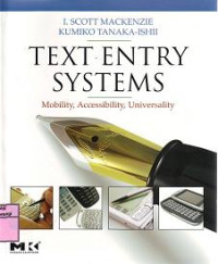 TEXT ENTRY SYSTEMS Mobility, Accessibility, Universality