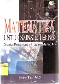 MATEMATIKA UNTUK SAINS & TEKNIK: DISERTAI PEMBAHASAN PROGRAM MATLAB 6.5