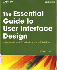 THE ESSENTIAL GUIDE TO USER INTERFACE DESIGN An Introduction to GUI Design Principles and Techniques