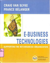 E-BUSINESS TECHNOLOGIES Supporting The Net-Enhanced Organization