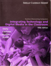 INTEGRATING TECHNOLOGY AND DIGITAL MEDIA IN THE CLASSROOM