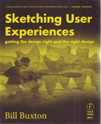 SKETCHING USER EXPERIENCES Getting the Design Right and the Right Design