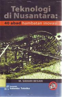 TEKNOLOGI DI NUSANTARA 40 ABAD HAMBATAN INOVASI