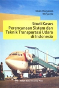 STUDI KASUS PERENCANAAN SISTEM DAN TEKNIK TRANSPORTASI UDARA DI INDONESIA