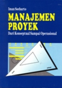 Image of MANAJEMEN PROYEK : DARI KONSEPTUAL SAMPAI OPERASIONAL