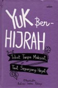 YUK BER-HIJRAH (TOBAT TANPA MAKSIAT,TAAT SEPANJANG HAYAT)