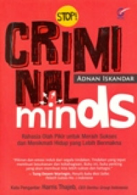 STOP! CRIMINAL MINDS (RAHASIA OLAH PIKIR UNTUK MERAIH SUKSES DAN MENIKMATI HIDUP YANG LEBIH BERMAKNA)