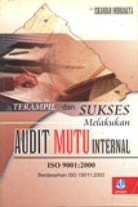 TERAMPIL DAN SUKSES MELAKUKAN AUDIT MUTU INTERNAL  ISO 9001 : 2000