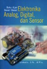 BUKU AJAR DASAR-DASAR ELEKTRONIKA ANALOG,DIGITAL,DAN SENSOR