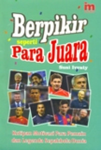 BERPIKIR SEPERTI PARA JUARA (KUTIPAN MOTIVASI PARA PEMAIN DAN LEGENDA SEPAK BOLA DUNIA)