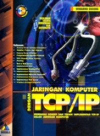 JARINGAN KOMPUTER DENGAN TCP/IP; Membahas Konsep dan Teknik Implementasi TCP/IP dalam Jaringan Komputer