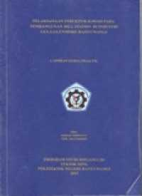 LAPORAN KERJA PRAKTIK PELAKSANAAN STRUKTUR BAWAH PADA PEMBANGUNAN MILL STATION DI INDUSTRI GULA GLENMORE-BANYUWANGI