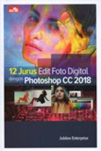 12 JURUS EDIT FOTO DIGITAL DENGAN PHOTOSHOP CC 2018