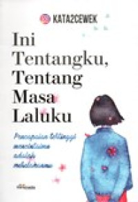Image of INI TENTANGKU,TENTANG MASA LALUKU (PENCAPAIAN TERTINGGI MENCINTAIMU ADALAH MERELAKANMU)