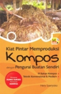 KIAT PINTAR MEMPRODUKSI KOMPOS DENGAN PENGURAI BUATAN SENDIRI