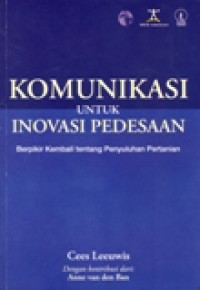 KOMUNIKASI UNTUK INOVASI PEDESAAN BERPIKIR KEMBALI TENTANG PENYULUHAN PERTANIAN