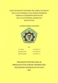 LAPORAN KERJA PRAKTEK RANCANG BANGUN SUB MENU PELAPORAN STANDART PELAYANAN MINIMAL PADA SISTEM INFORMASI JARINGAN ELEKTRONIK MENUNJANG PELAYANAN OPTIMAL KESEHATAN BANYUWANGI