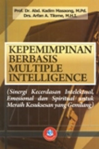 Kepemimpinan Berbasis Multiple Intelligence (Sinergi Kecerdasan Intelektual,Emosional Dan Spiritual Untuk Meraih Kesuksesan Yang Gemilang)