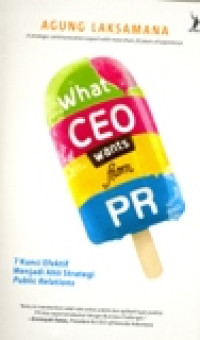 WHAT CEO WANTS FROM PR (7 KUNCI EFEKTIF MENJADI AHLI STRATEGI PUBLIC RELATIONS)