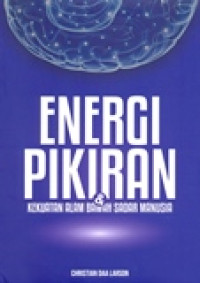 ENERGI PIKIRAN DAN KEKUATAN ALAM BAWAH SADAR MANUSIA