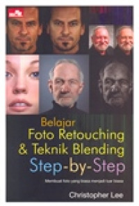 BELAJAR FOTO RETOUCHING & TEKNIK BLENDING STEP-BY-STEP MEMBUAT FOTO YANG BIASA MENJADI LUAR BIASA