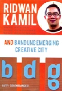 RIDWAN KAMIL SANG ARSITEK SANG PENGGAGAS SANG PENDOBRAK! AND BANDUNG EMERGING CREATIVE CITY