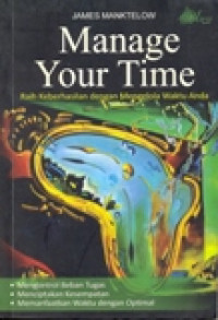 MANAGE YOUR TIME RAIH KEBERHASILAN DENGAN MENGELOLA WAKTU ANDA