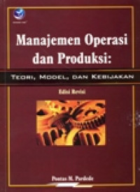 MANAJEMEN OPERASI DAN PRODUKSI TEORI-MODEL-KEBIJAKAN