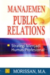 MANAJEMEN PUBLIC RELATIONS STRATEGI MENJADI HUMAS PROFESIONAL