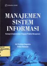 Image of MANAJEMEN SISTEM INFORMASI (KONSEP & IMPLEMENTASI) (TINJAUAN PRAKTISI MANAJEMEN)