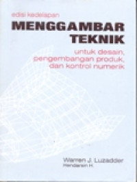MENGGAMBAR TEKNIK UNTUK DESAIN,PENGEMBANGAN PRODUK,DAN KONTROL NUMERIK