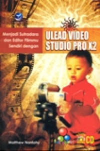 MENJADI SUTRADARA DAN EDITOR FILMMU SENDIRI DENGAN ULEAD VIDEO STUDIO PRO X2