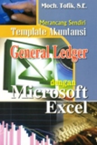 MERANCANG SENDIRI TEMPLATE AKUNTANSI GENERAL LEDGER DENGAN MICROSOFT EXEL