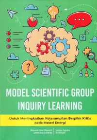 MODEL SCIENTIFIC GROUP INQUIRY LEARNING (UNTUK MENINGKATKAN KETERAMPILAN BERPIKIR KRITIS PADA MATERI ENERGI)