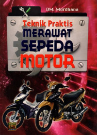 TEKNIK PRAKTIS MERAWAT SEPEDA MOTOR